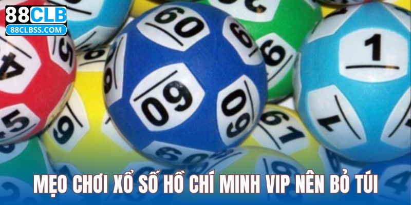 Mẹo chơi xổ số Hồ Chí Minh VIP nên bỏ túi