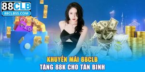 88CLB khuyến mãi thành viên mới 88k